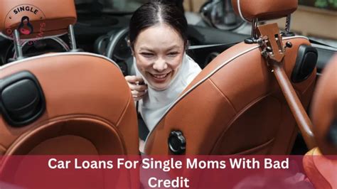 Single Mom Loans For Cars